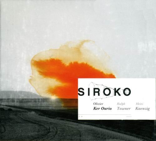 Olivier Ker Ourio, Ralph Towner, Heiri Kaenzig - Siroko (2005)
