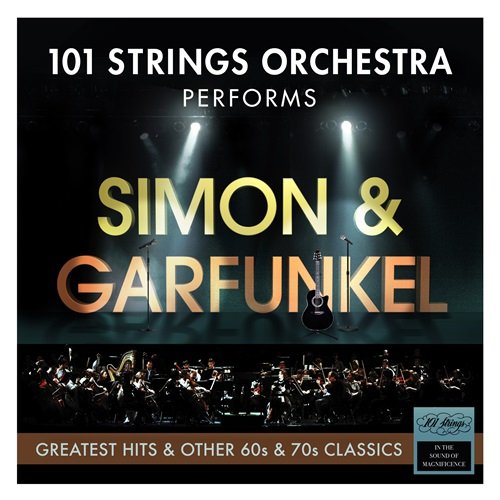 101 Strings Orchestra - 101 Strings Orchestra Performs the Greatest Hits of Simon & Garfunkel & Other 60s & 70s Classics (2017)