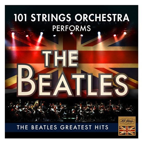 101 Strings Orchestra - 101 Strings Orchestra Performs the Greatest Hits of The Beatles (Instrumental) (2017)