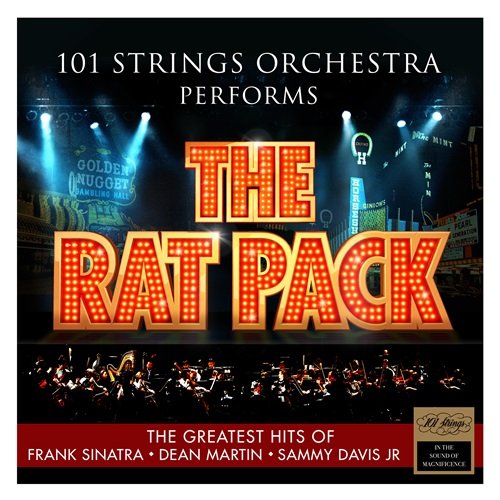 101 Strings Orchestra - 101 Strings Orchestra Performs The Rat Pack : The Greatest Hits of Frank Sinatra – Dean Martin – Sammy Davis Jr. (2018)