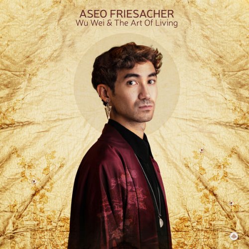 Aseo Friesacher - Wu Wei & The Art of Living (2026) [Hi-Res]