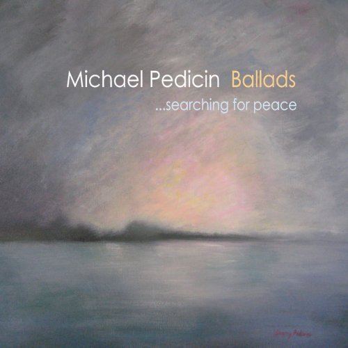 Michael Pedicin - Ballads. Searching For Peace. (2011)