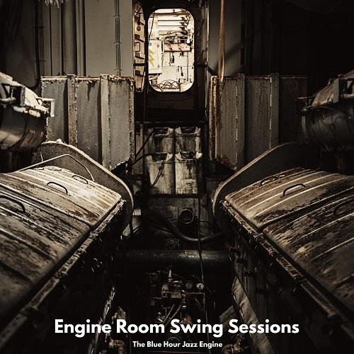 The Blue Hour Jazz Engine - Engine Room Swing Sessions (2026)