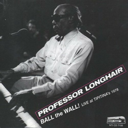 Professor Longhair - Ball the Wall!: Live at Tipitina's 1978 (1999)