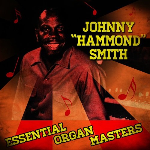 Johnny "Hammond" Smith - Essential Organ Masters (2013)