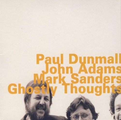 Paul Dunmall, John Adams & Mark Sanders - Ghostly Thoughts (1997)