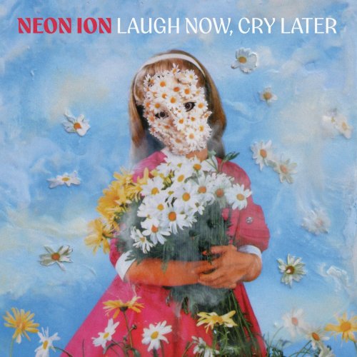 Neon Ion - Laugh Now, Cry Later (2026) [Hi-Res]