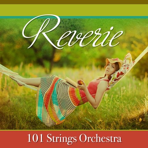 101 Strings Orchestra - Reverie (2018)