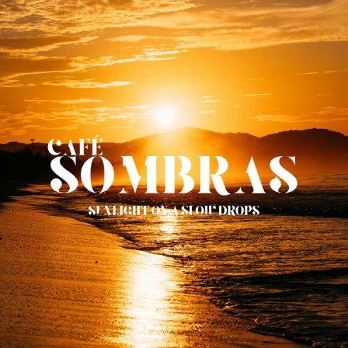 Café Sombras - Sunlight on a Slow Drops (2026) H-Res