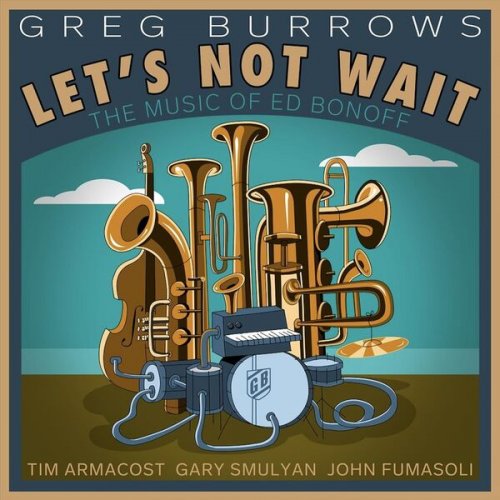 Greg Burrows - Let's Not Wait: The Music of Ed Bonoff (2025)