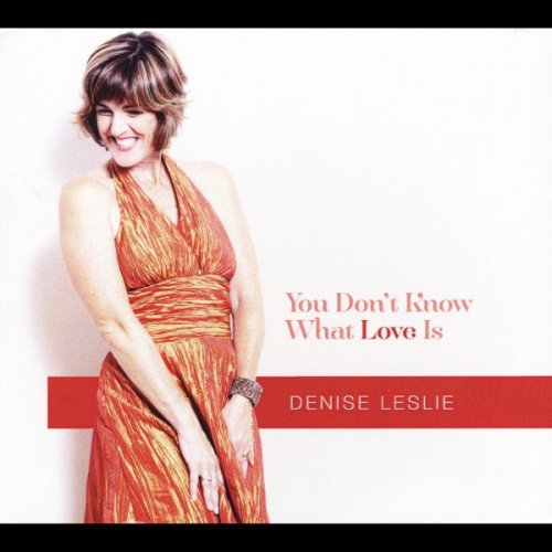 Denise Leslie - You Don't Know What Love Is (2012)