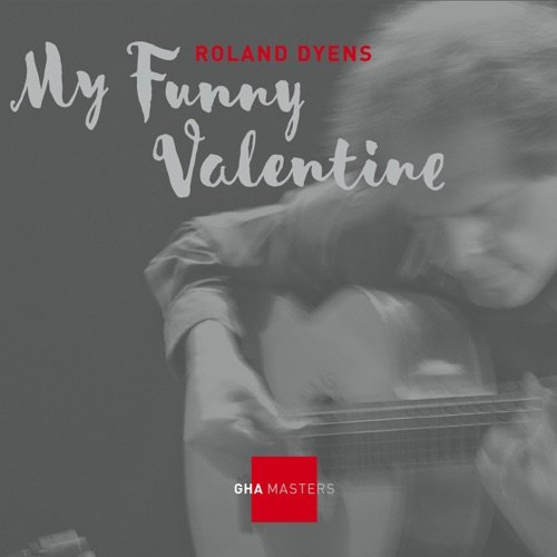 Roland Dyens - My Funny Valentine (2017)