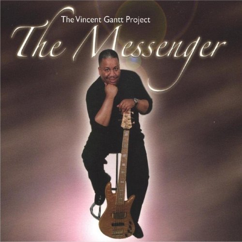 The Vincent Gantt Project - The Messenger (2004)