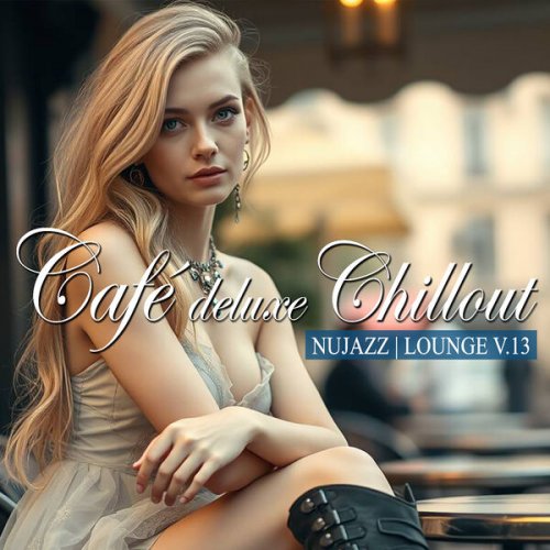VA - Café Deluxe Chill Out - Nu Jazz / Lounge, Vol. 13 (2026) [Hi-Res]
