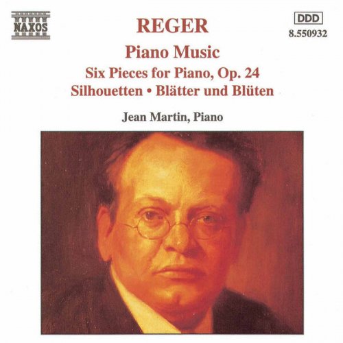 Jean Martin - Reger: Piano Music - Six Piano Pieces / Silhouetten / Blatter Und Bluten (1995)