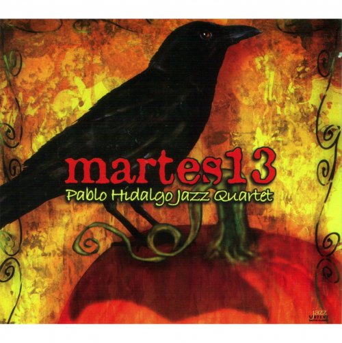 Pablo Hidalgo Jazz Quartet - Tuesday the 13Th (2006)