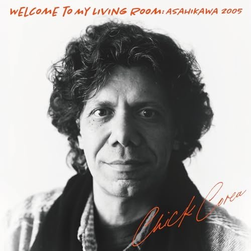 CHICK COREA - Welcome To My Living Room: Asahikawa 2005 (Live in Asahikawa 2005) (2026)