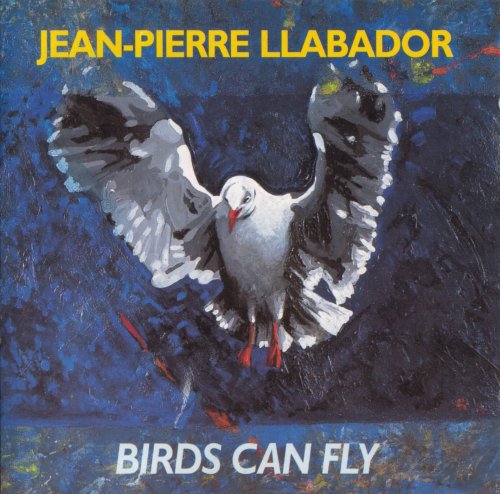 Jean-Pierre Llabador - Birds Can Fly (1995)