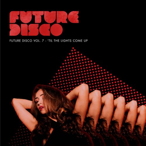 VA - Future Disco Vol 7: 'Til The Lights Come Up (2014)