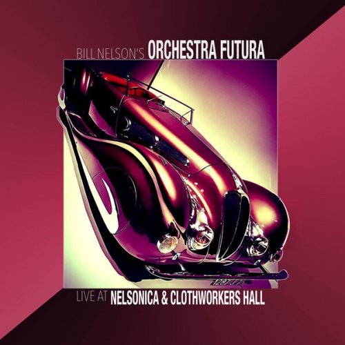Bill Nelson's Orchestra Futura - Live at Nelsonica & Clothworkers Hall (2026)