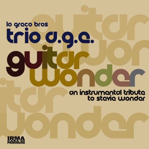 Trio A.G.E. and Lo Greco Bros - Guitar Wonder (An Instrumental Tribute to Stevie Wonder) (2026)