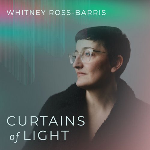 Whitney Ross-Barris - Curtains of Light (2025)