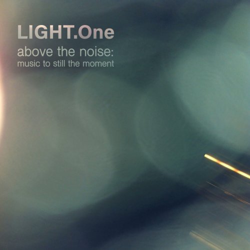 LIGHT.One - Above the Noise: Music to Still the Moment (2026)