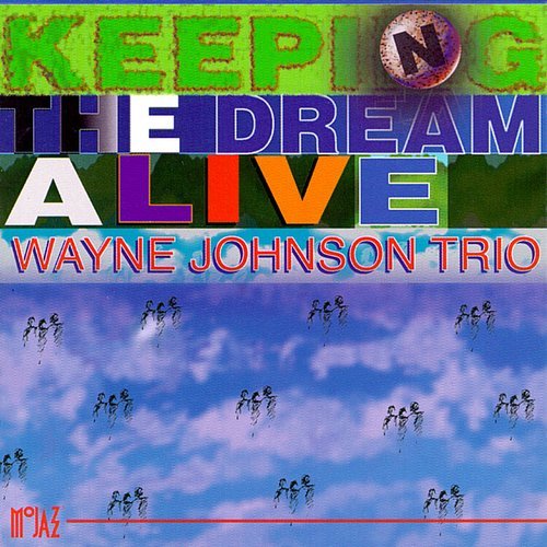 Wayne Johnson Trio - Keeping the Dream Alive (1993)