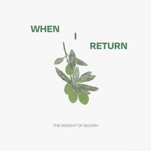 When I Return - The Weight Of Bloom (2026) [Hi-Res]