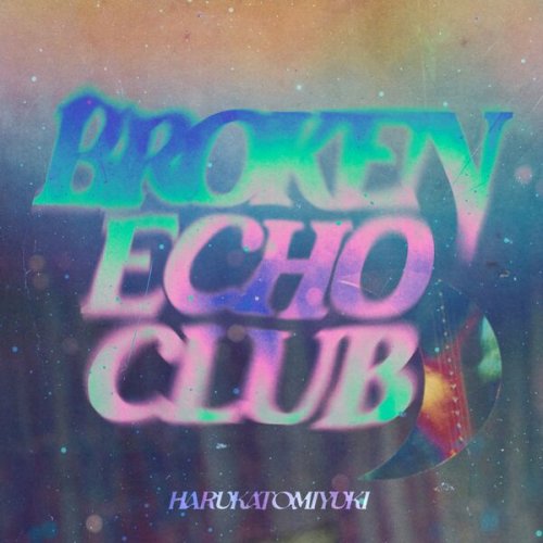 Harukatomiyuki - BROKEN ECHO CLUB (2026)