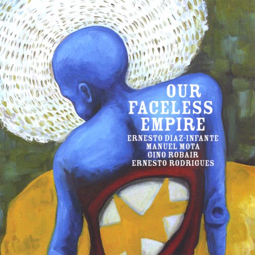 Ernesto Diaz-Infante, Manuel Mota, Gino Robair & Ernesto Rodrigues - Our Faceless Empire (2010)