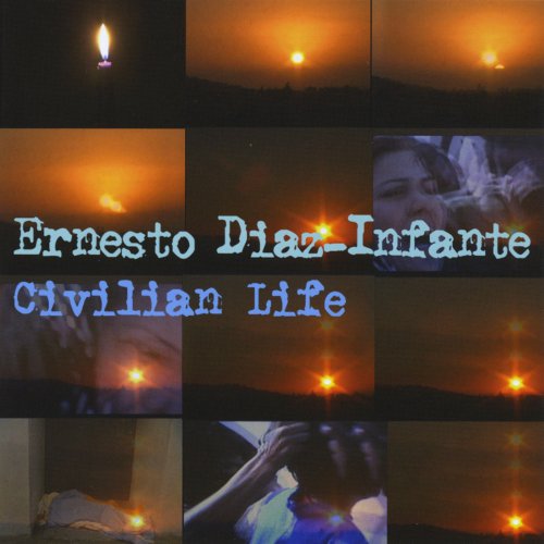 Ernesto Diaz-Infante - Civilian Life (2012)