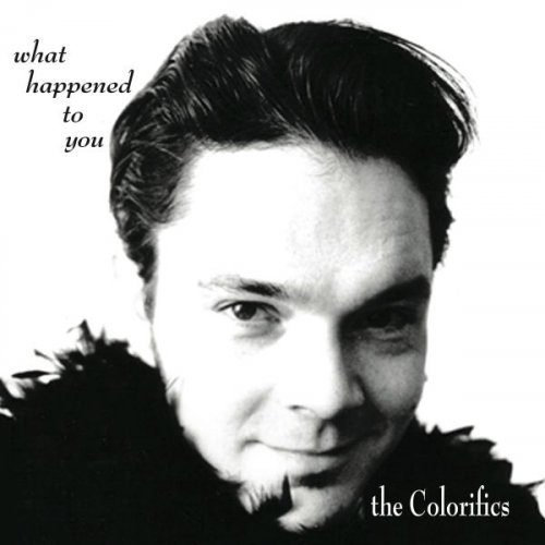 The Colorifics - What Happened to You (2012)