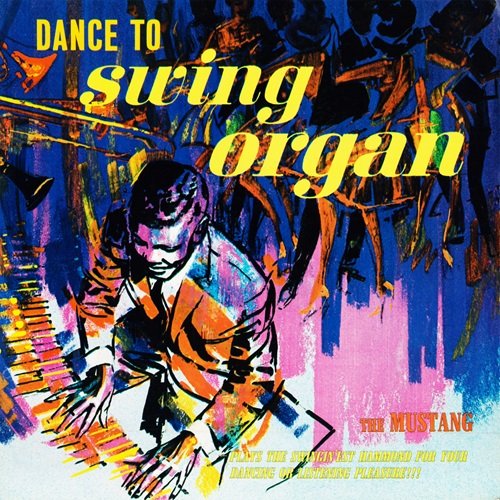 The Mustang – Dance to Swing Organ (2026 Remaster) (1964) Hi-Res