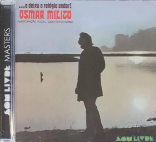 Osmar Milito - ...E Deixa o Relógio Andar! (1971/2006)