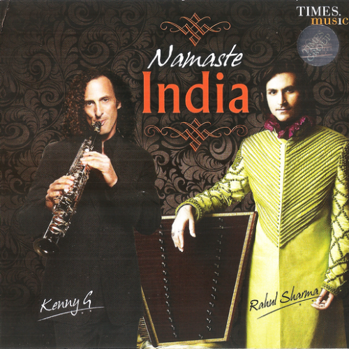 Kenny G & Rahul Sharma - Namaste India (2011)