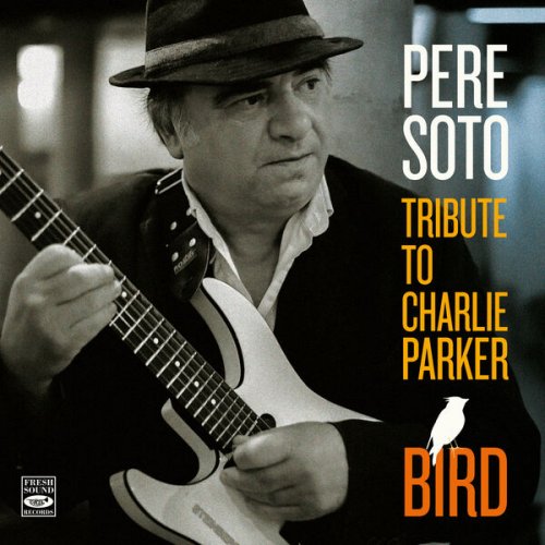 Pere Soto - Tribute to Charlie Parker Bird (2026)