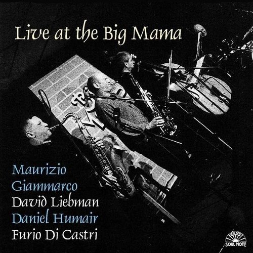 Maurizio Giammarco, David Liebman, Daniel Humair, Furio Di Castri - Live At The Big Mama (2001)