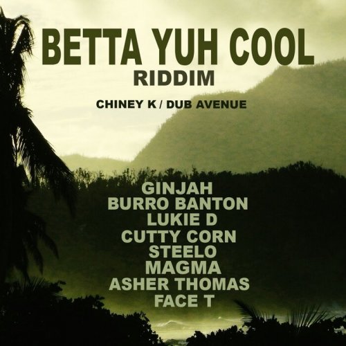 VA - Betta Yuh Cool Riddim (2022)