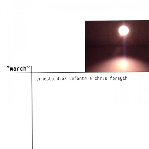 Ernesto Diaz Infante & Chris Forsyth - march (2002)