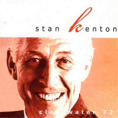 Stan Kenton - Clearwater '72 (2002/2025)