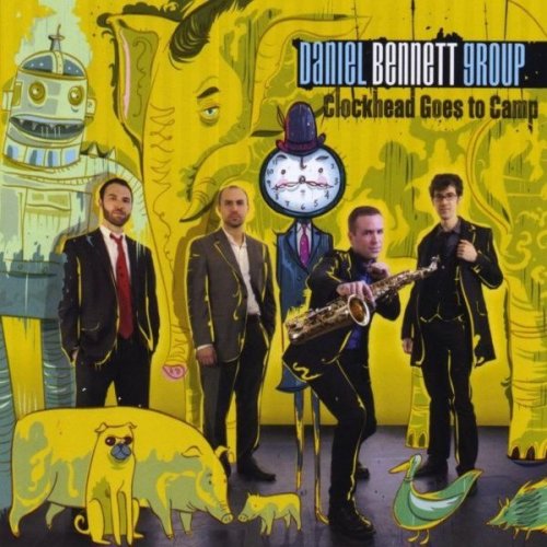 Daniel Bennett Group - Clockhead Goes to Camp (2013)