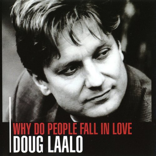 Doug Laalo - Why Do People Fall in Love (2001)