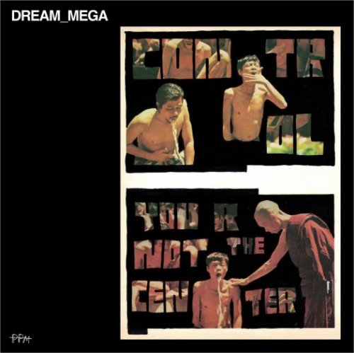 DREAM_MEGA - Control / You Are Not The Center (2026)