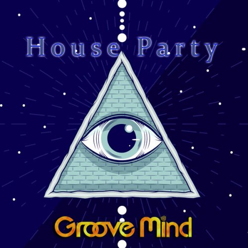 Groove Mind - House Party (2026)