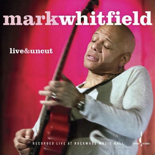 Mark Whitfield - Live & Uncut (2017) [Hi-Res]