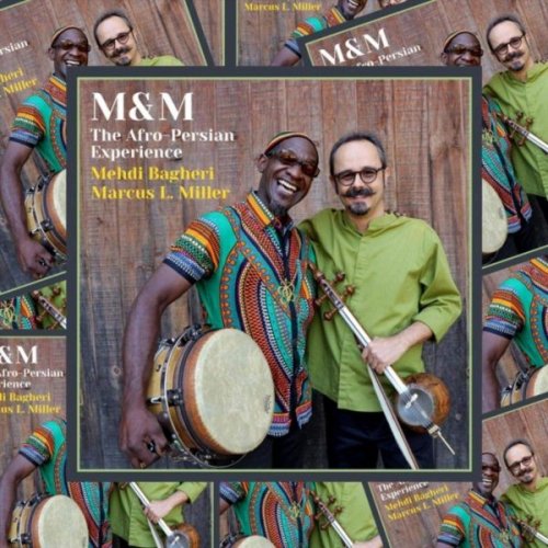Mehdi Bagheri - M & M...the Afro-Persian Experience (2020)