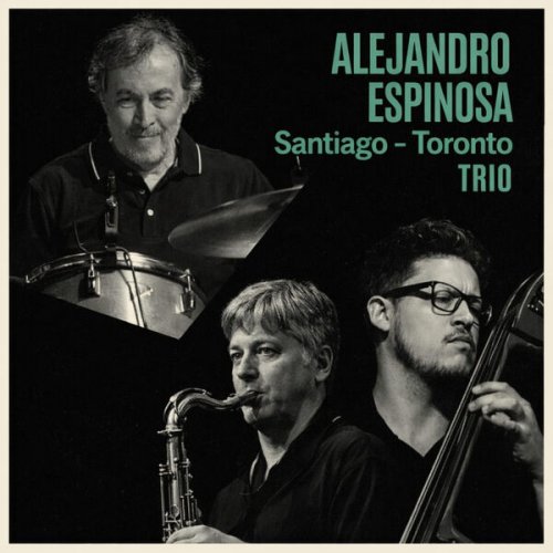Alejandro Espinosa, Mike Murley, Esteban Fonseca - Santiago - Toronto Trio (2026) [Hi-Res]