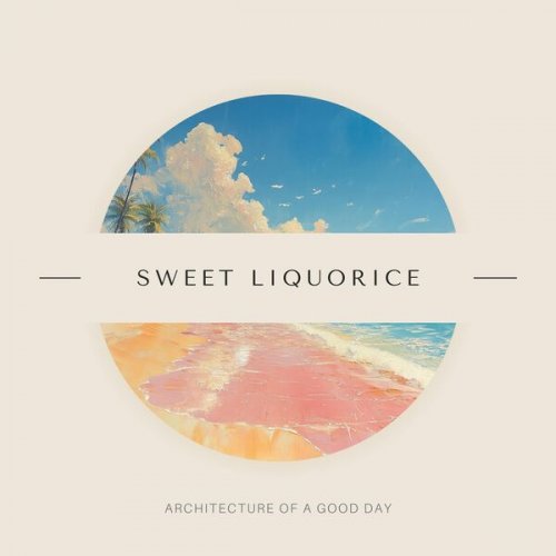 Sweet Liquorice - Architecture of a Good Day (2026) Hi-Res