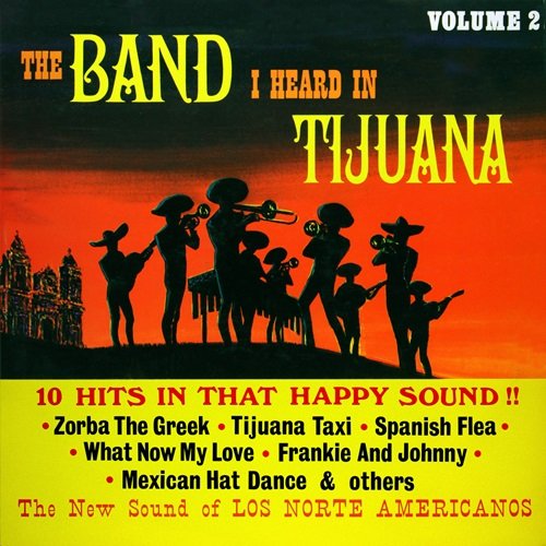 Los Norte Americanos – The Band I Heard in Tijuana (Remastered from the Original Master Tapes) Vol.1,2,3 (1967)
